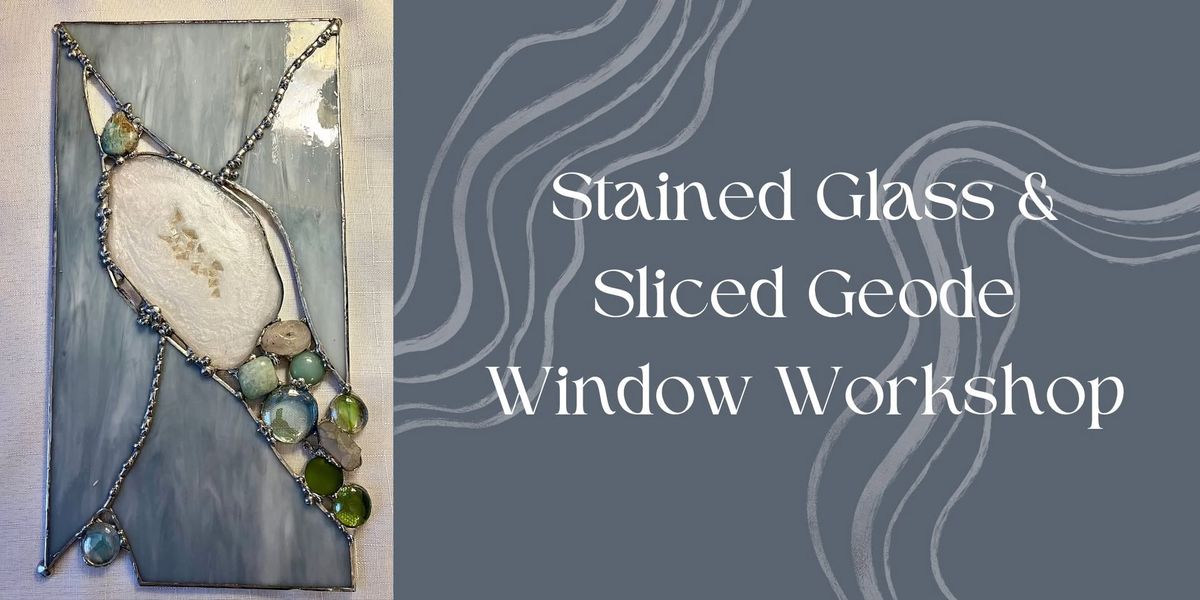 Stained Glass & Sliced Geode Window Workshop