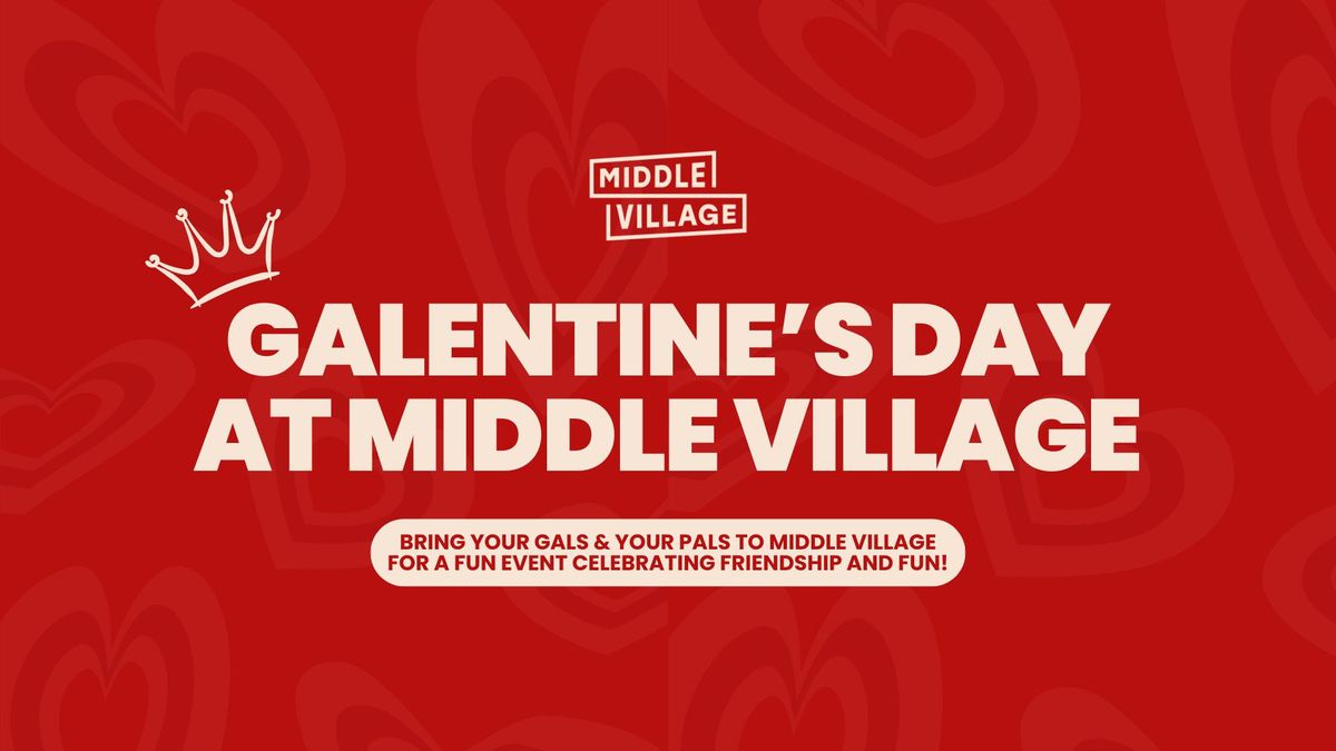 Galentine's Day at Middle Village