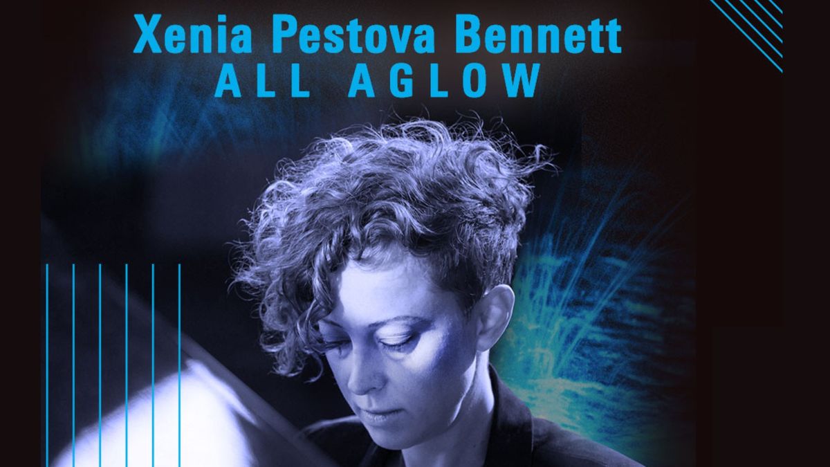 Xenia Pestova Bennett: ALL AGLOW