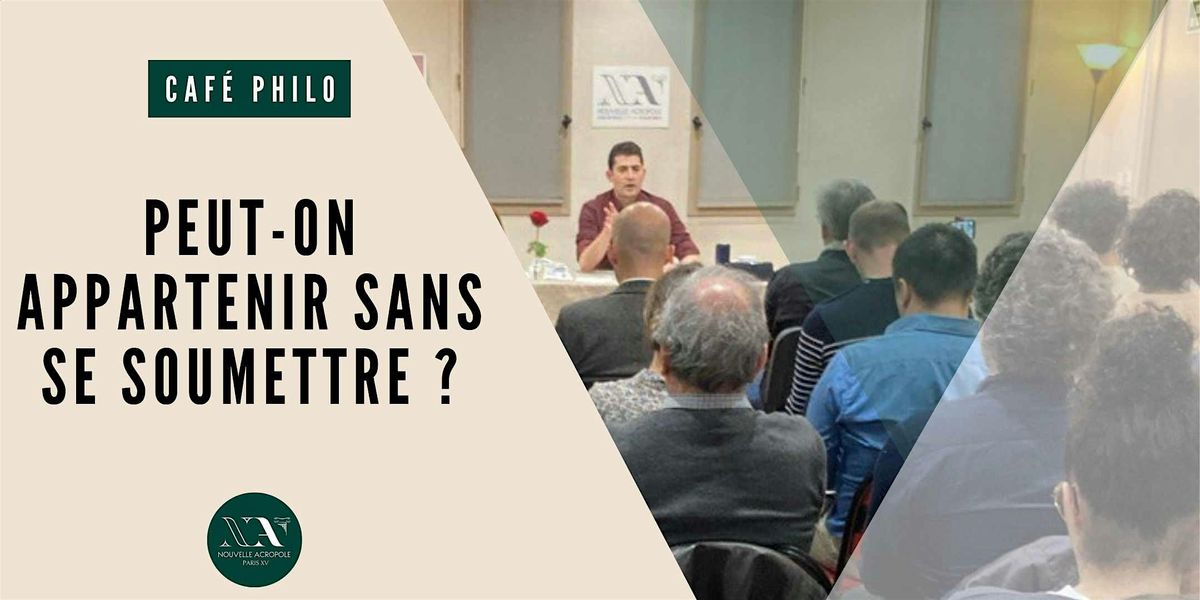 Caf\u00e9 philo : Peut-on appartenir sans se soumettre ?