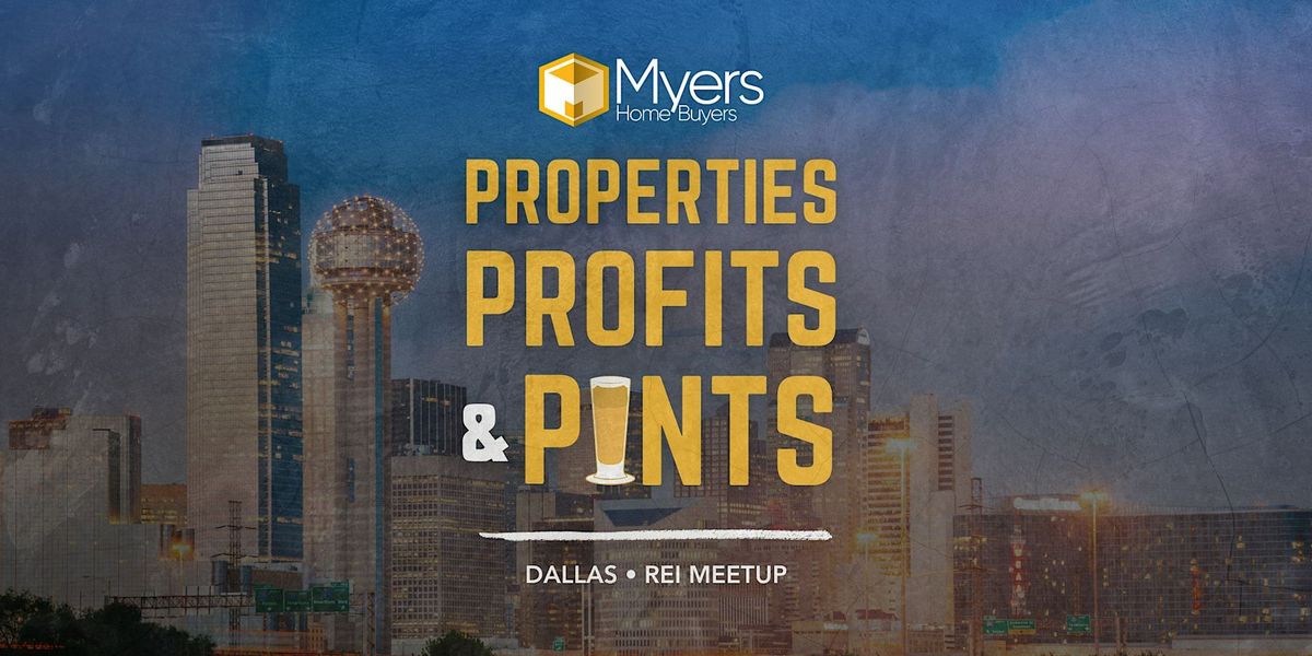 Properties, Profits & Pints - Dallas REI Meetup