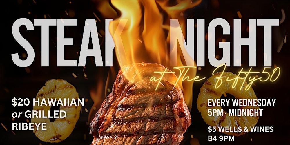 STEAK NIGHT @ The FIFTY50 - Every Wednesday