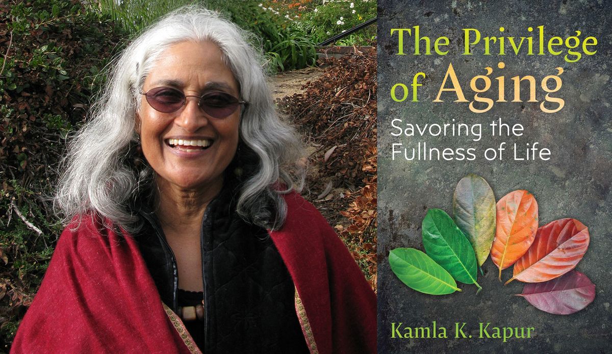 Kamla K. Kapur at Warwick's: THE PRIVILEGE OF AGING: Savoring the Fullness of Life