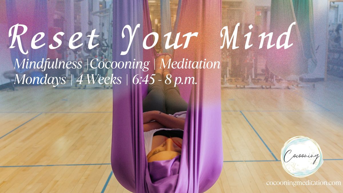 Reset Your Mind - 4 Week Cocooning Series