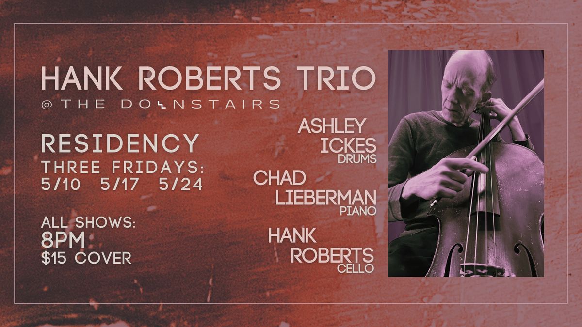 Hank Roberts Trio @ The Downstairs