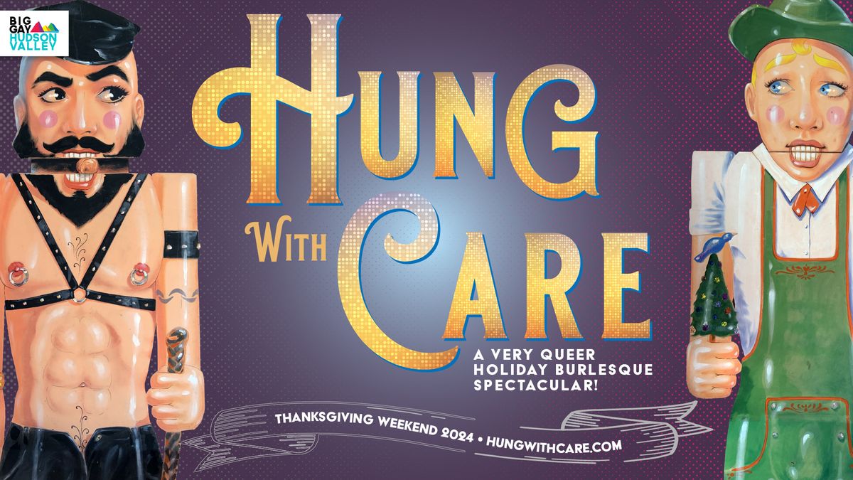 Hung with Care: A Very Queer Holiday Burlesque Spectacular!