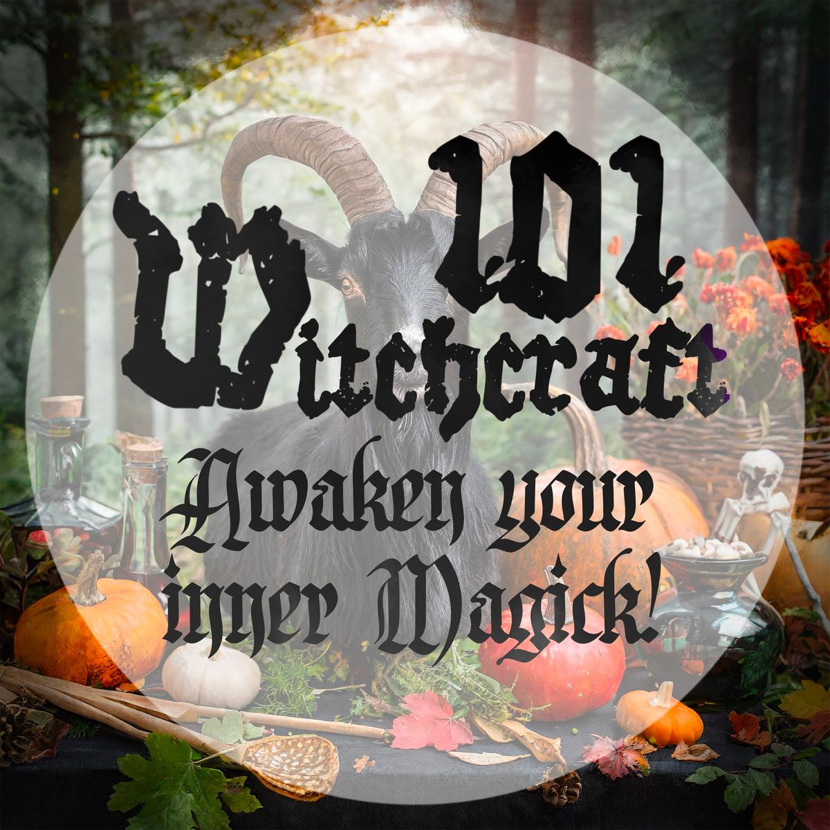 Witchcraft 101, Awaken your inner Magick