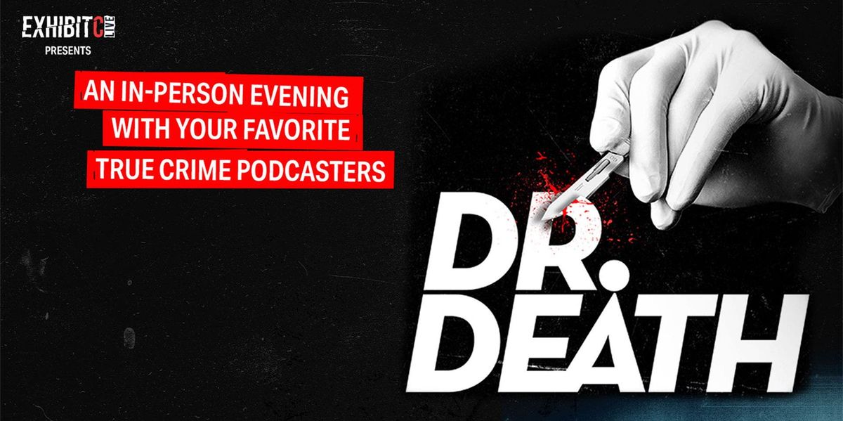 Exhibit C Live: Dr. Death - A Closer Look at Ovens Auditorium