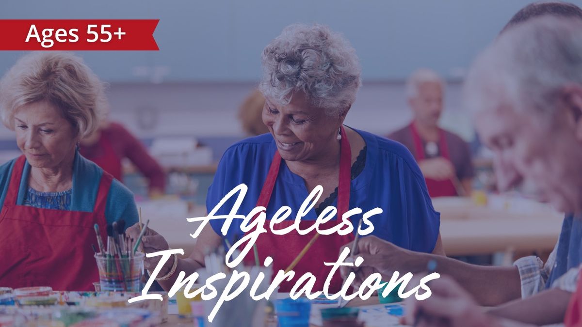 Ageless Inspirations (Ages 55+)