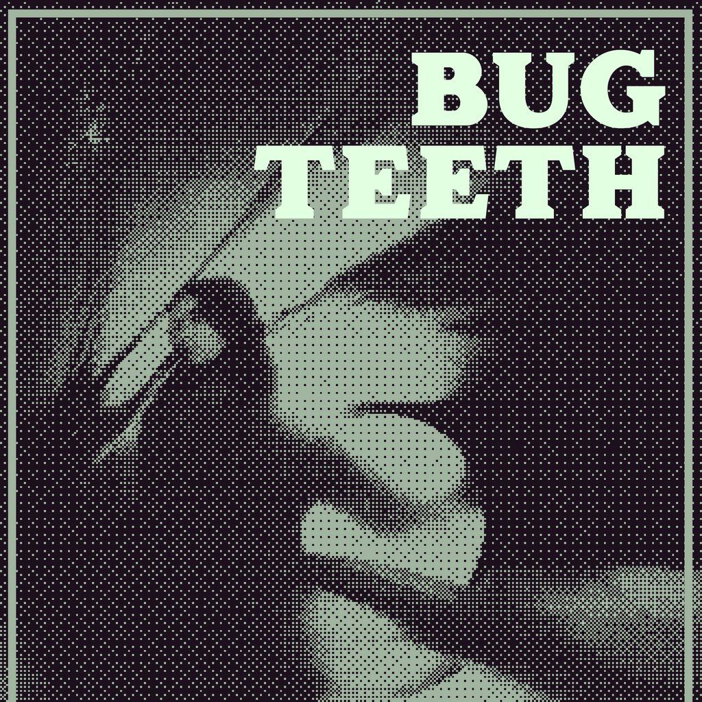 Bug Teeth