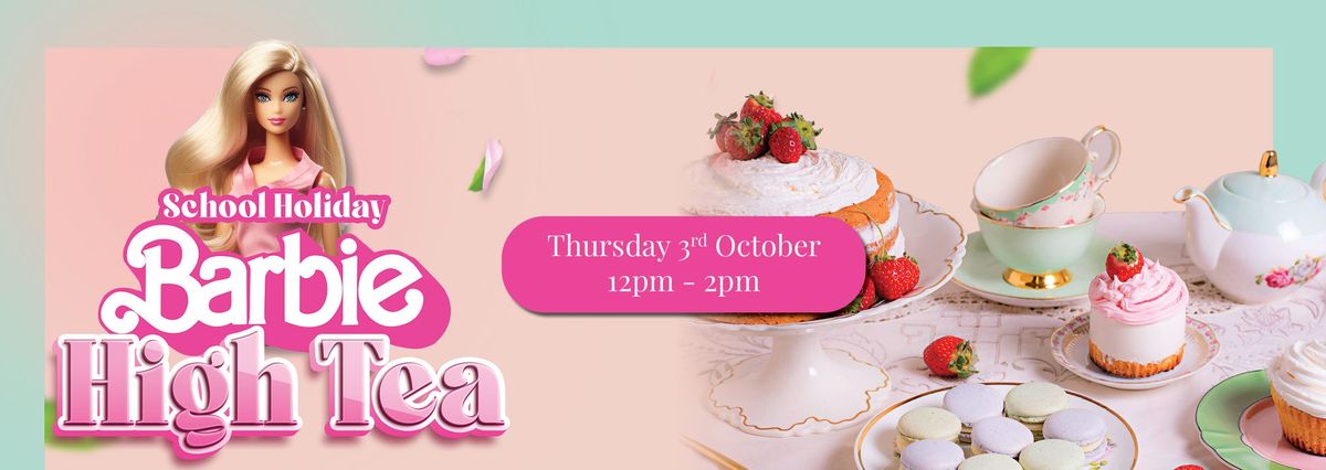 SOLD OUT - School Holiday Barbie High Tea