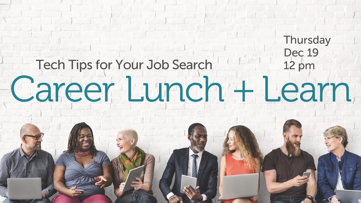 Career Lunch + Learn | Tech Tips for Your Job Search