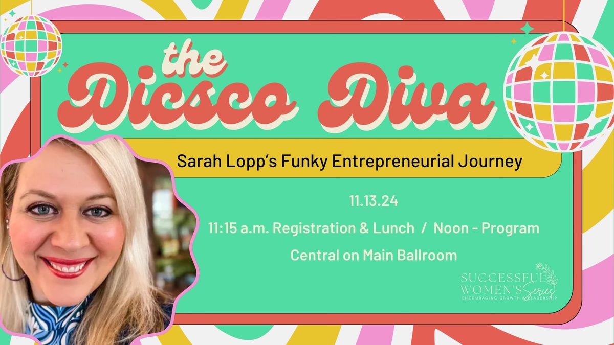 Successful Women's Series: The Disco Diva-Sarah Lopp's Entrepreneurial Journey