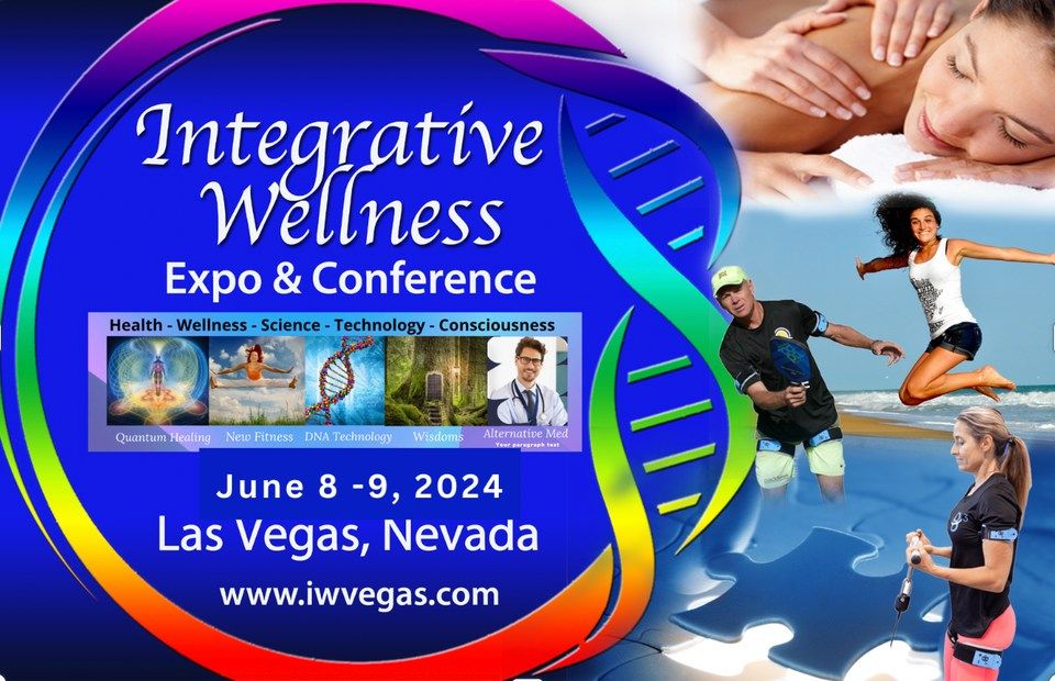 Integrative Wellness Expo & Conference | June 8th & 9th - 10A - 5:30P | Las Vegas, Nevada