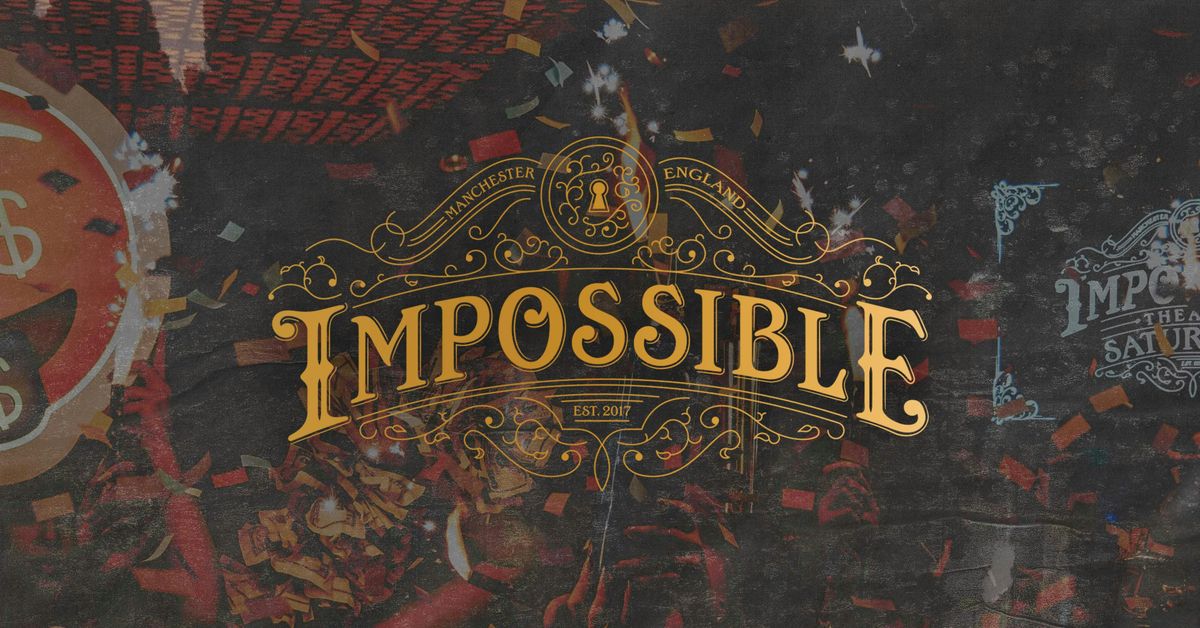IMPOSSIBLE SATURDAYS \/\/ WHERE IMAGINATION BECOMES REALITY \/\/ SATURDAY 6TH SEPTEMBER