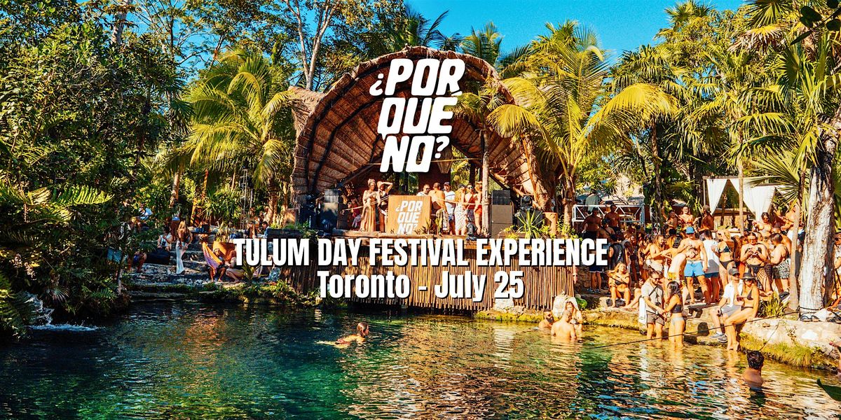\u00bfPorQu\u00e9No? Toronto at Grand Bizarre | Tulum Day Festival by PUZZLES