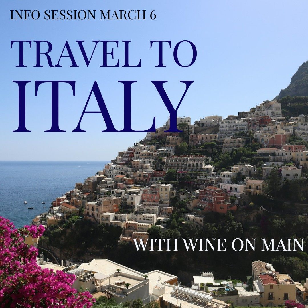 Travel to Italy with Wine on Main!  FREE Info Session