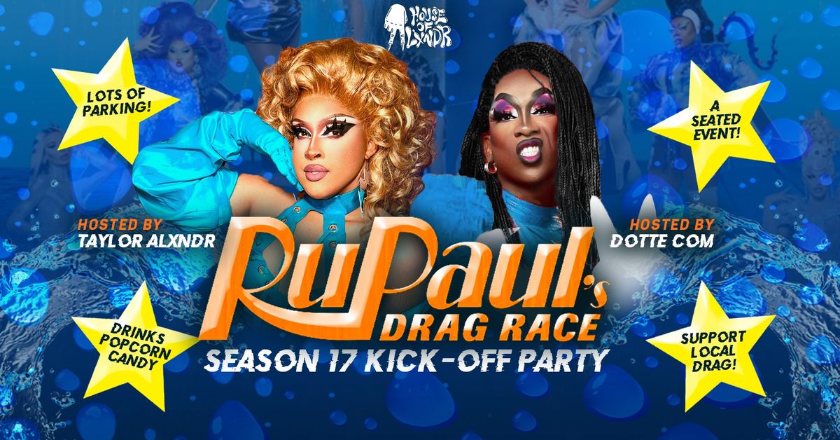 RuPaul's Drag Race Season 17 Kick-Off Party with TAYLOR ALXNDR & Dotte Com