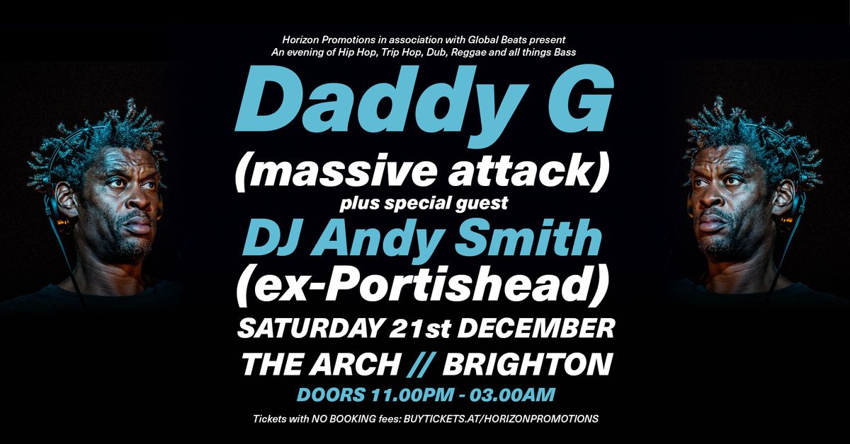 DADDY G (MASSIVE ATTACK) \/\/ ANDY SMITH (PORTISHEAD)\/\/ SATURDAY 21ST DECEMBER \/\/ THE ARCH \/\/ BRIGHTON