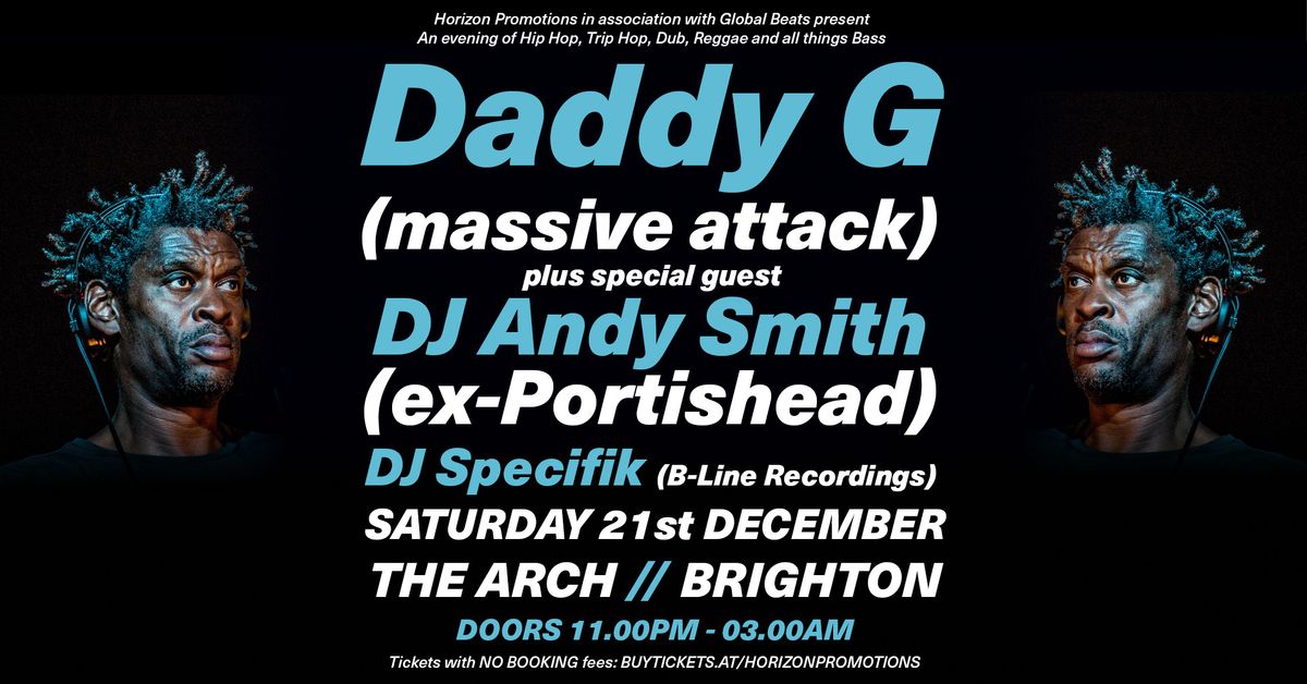 DADDY G (MASSIVE ATTACK) \/\/ ANDY SMITH (PORTISHEAD)\/\/ SATURDAY 21ST DECEMBER \/\/ THE ARCH \/\/ BRIGHTON