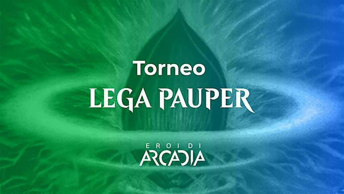 Torneo MTG LEGA Pauper - 1\u00b0 Tappa Venerd\u00ec  21 Febbraio