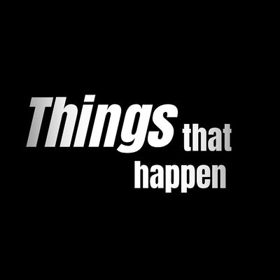 Things That Happen