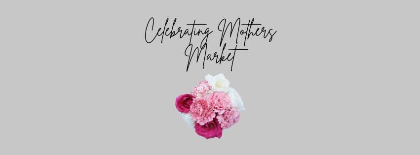 Celebrating Mothers Market