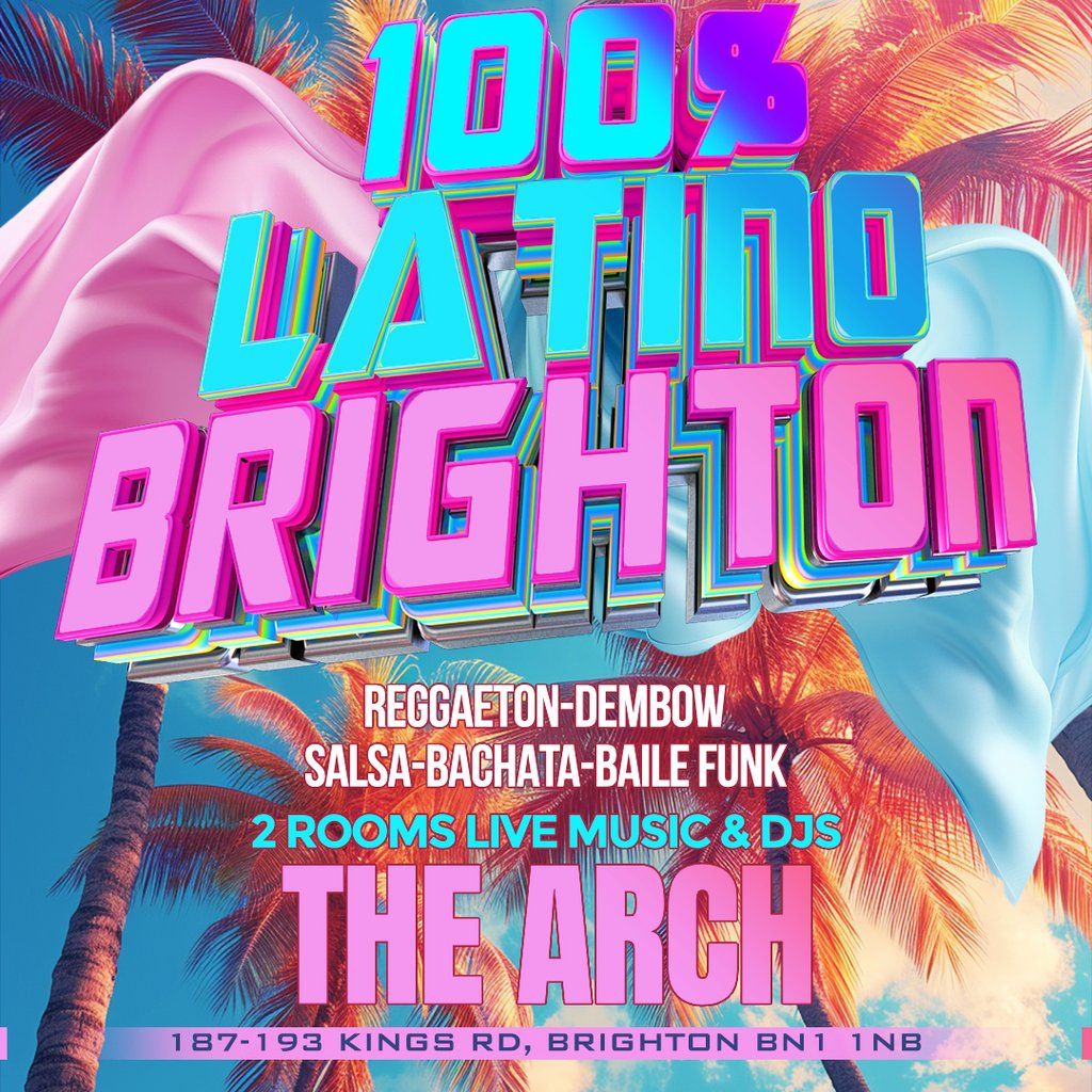 100% Latino | Brighton | The Arch | SAT10TH AUG