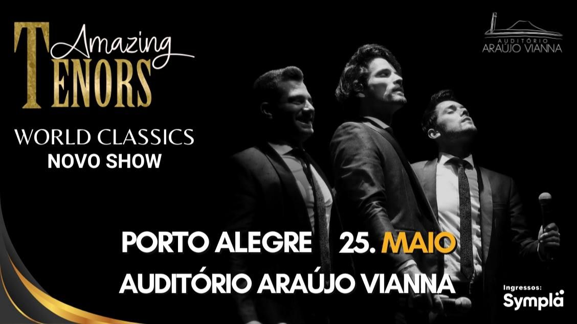 Amazing Tenors - World Classics no Ara\u00fajo Vianna | Porto Alegre\/RS