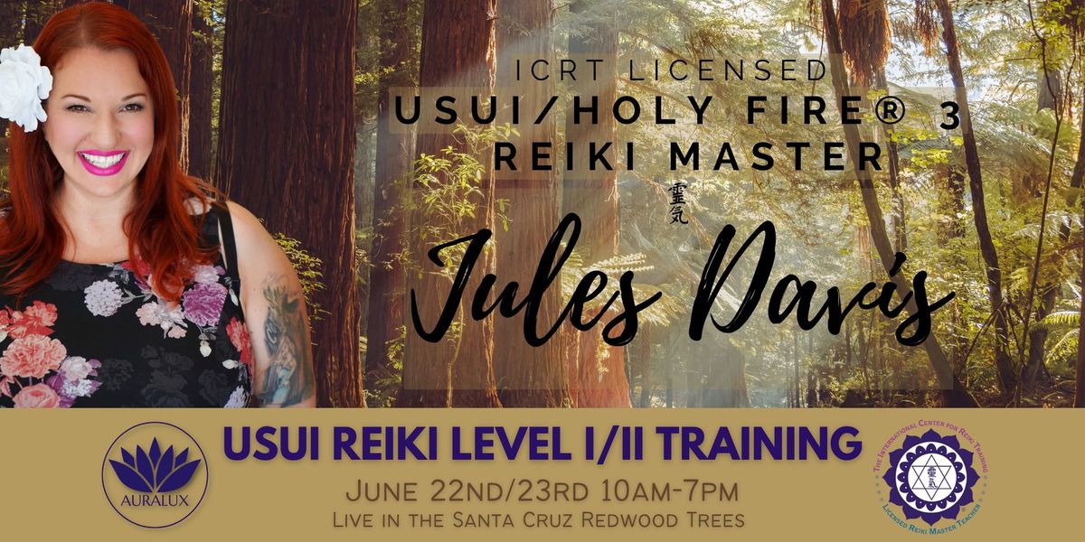 Reiki Level I\/II in the Santa Cruz Redwoods with Jules Davis