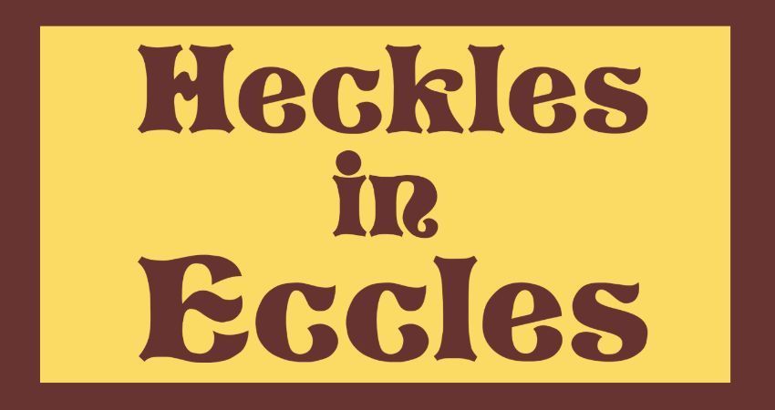 Heckles in Eccles - September 5th 2024