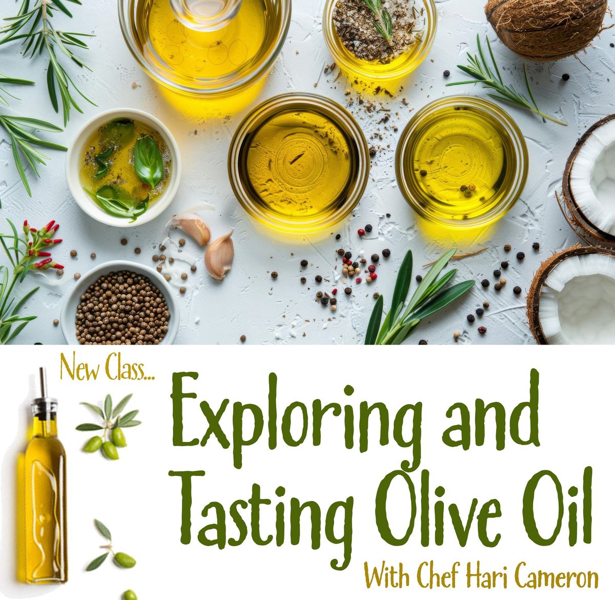 New Class!  Exploring and Tasting Olive Oil with Chef Hari Cameron