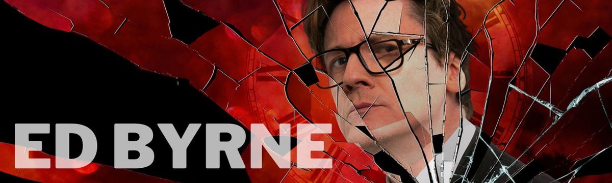 ED BYRNE: TRAGEDY PLUS TIME