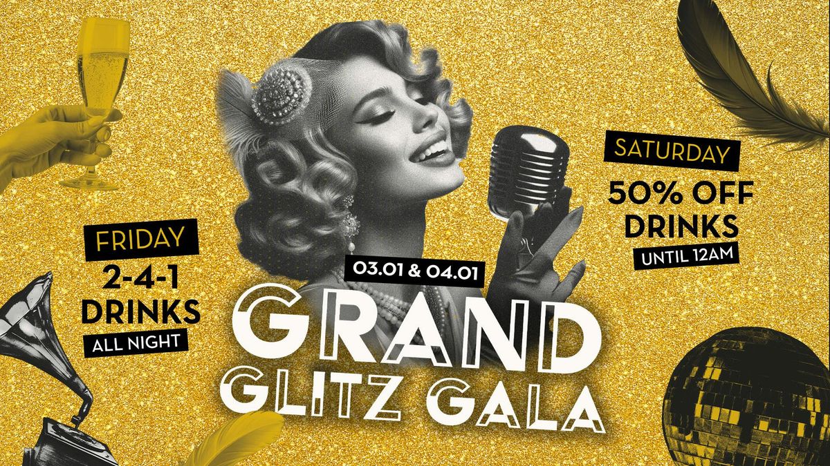 Grand Glitz Gala - Feel Good Friday - 2-4-1 drinks ALL NIGHT