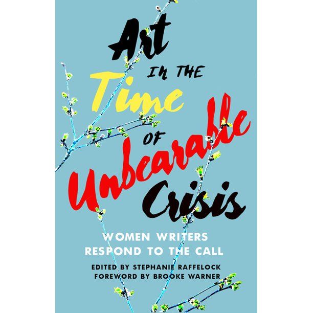 In-Person Book Launch: Art in the Time of Unbearable Crisis, Women Writers Respond to the Call 