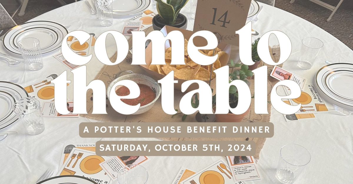 Come to the Table: A Potter's House Benefit Dinner