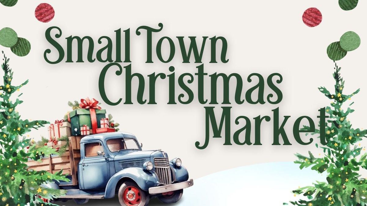 2nd Annual Small Town Christmas Market 