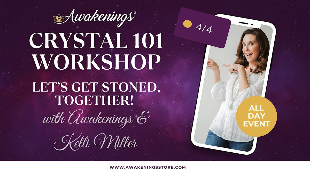 Crystal 101 Workshop with Awakenings & Psychic\/Medium Kelli Miller