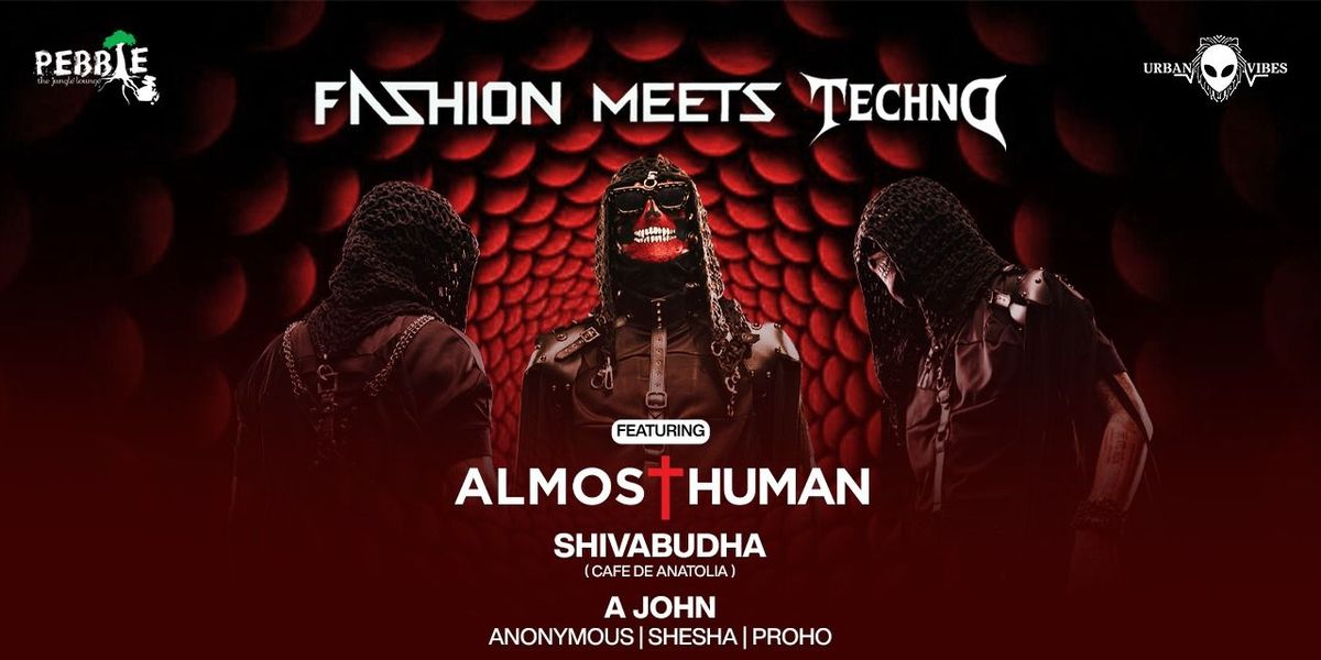 Fashion meets Techno Ft Almost Human