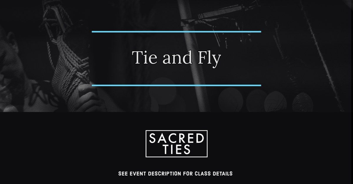 Tie And Fly @ Sacred Ties Rope