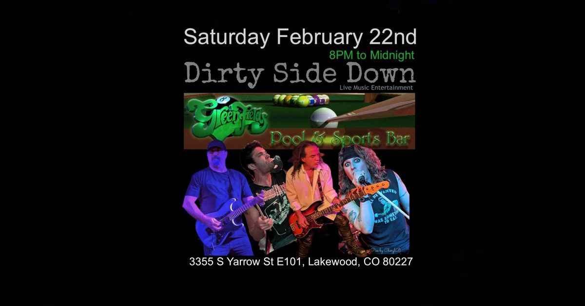 Dirty Side Down at Greenfields - Lakewood (Saturday February 22nd)