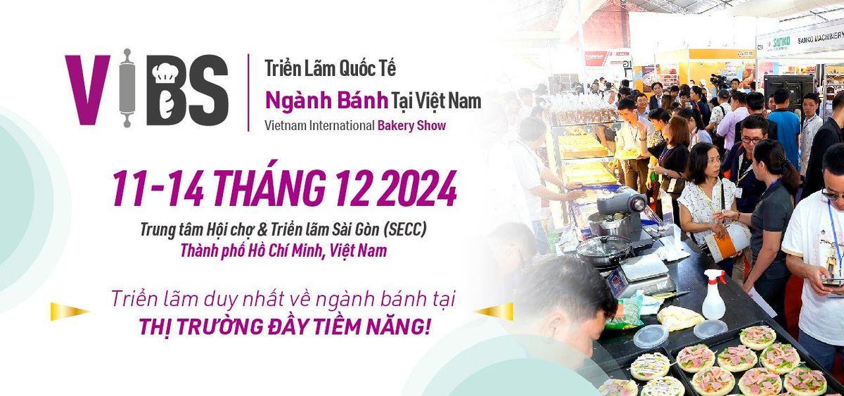 Vietnam International Bakery Show 2024 (VIBS 2024) - Tri\u1ec3n l\u00e3m Qu\u1ed1c t\u1ebf Ng\u00e0nh B\u00e1nh t\u1ea1i Vi\u1ec7t Nam