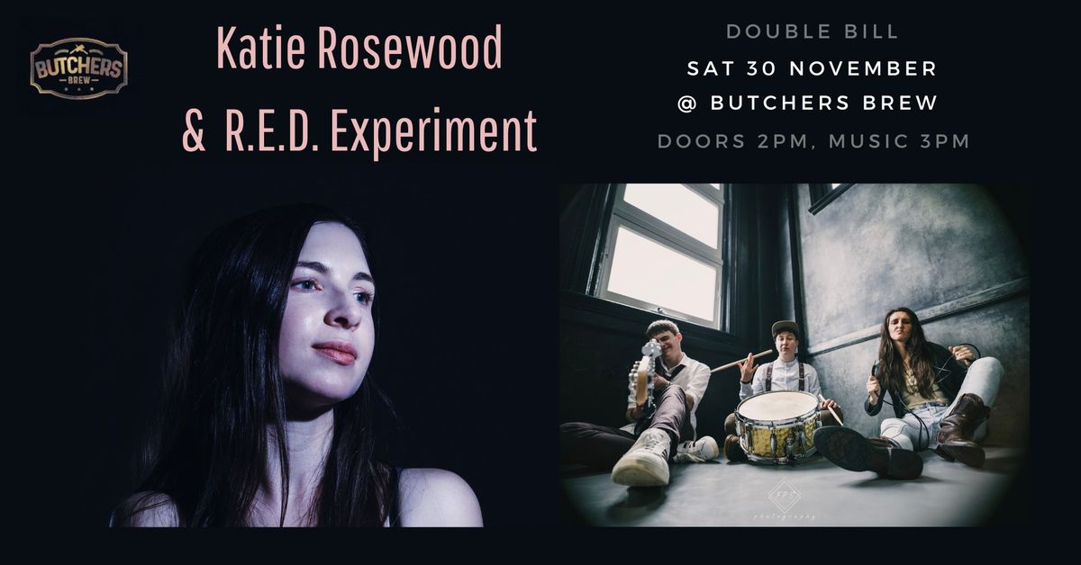 KATIE ROSEWOOD + R.E.D. EXPERIMENT (DOUBLE BILL) - LIVE AT BUTCHERS BREW BAR!