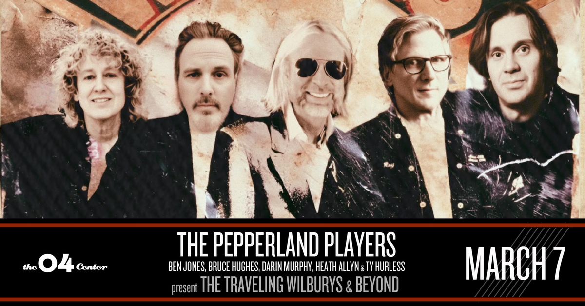 The Pepperland Players present The Traveling Wilburys & Beyond at The 04 Center | Austin