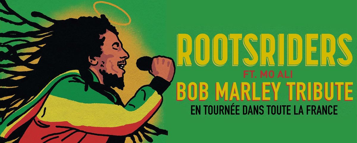 ROOTSRIDERS, Bob Marley Tribute ft Mo Ali | Z\u00e9nith Toulouse M\u00e9tropole