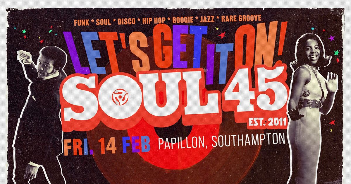 SOUL 45 - Fri 14th Feb 2025 - Papillon, Southampton