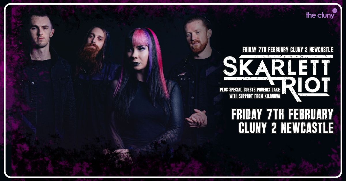 SKARLETT RIOT + PHOENIX LAKE + KILONOVA \/\/ Cluny 2 Newcastle