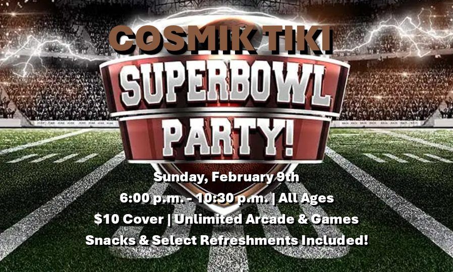 COSMIK TIKI SUPERBOWL PARTY 2025