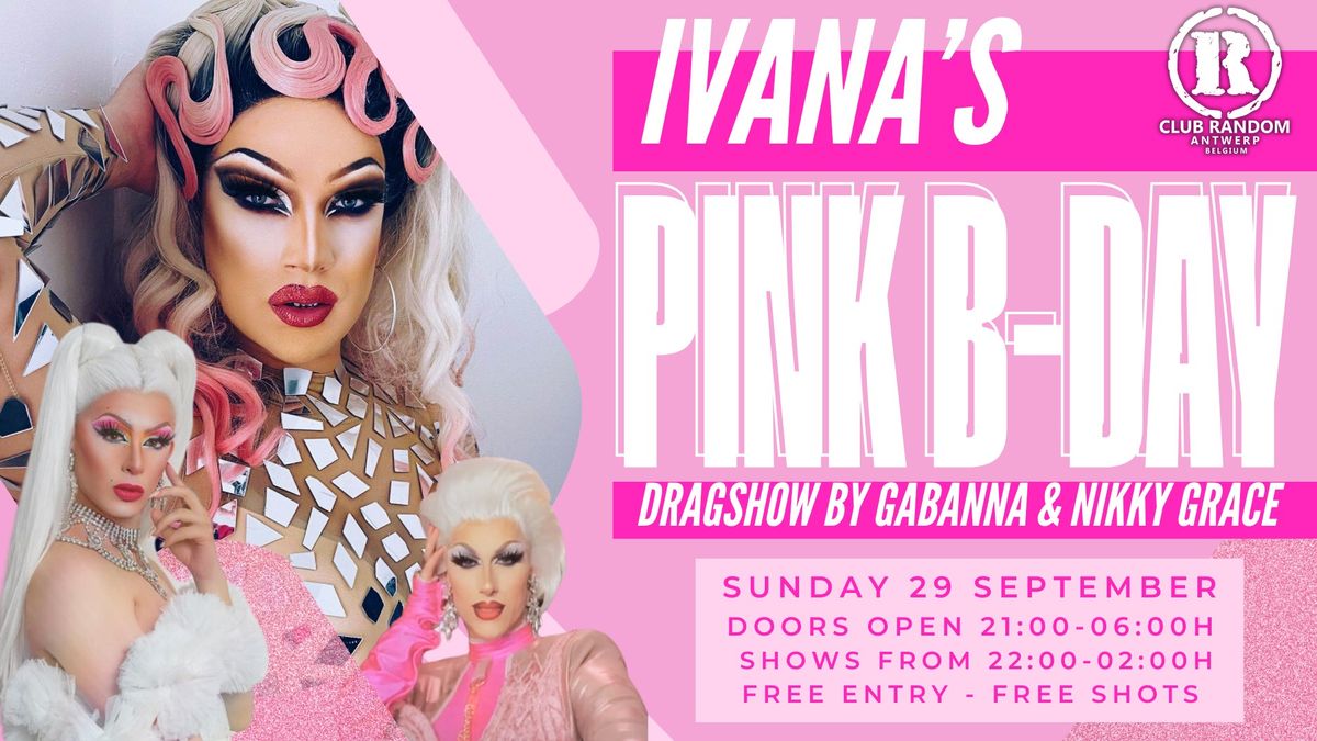 IVANA's \u2022 PINK B-DAY at Club Random \u2022 Draghow by Gabanna & Nikky Grace