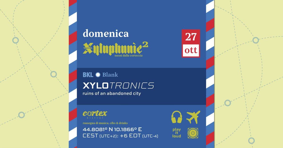 Xylophon\u00ece 2: cities | citt\u00e0. BKL - Blank: Xylotronics. (live +dj set)